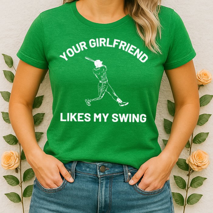 Your Girlfriend Likes My Swing Funny Baseball Humor Womens T-Shirt