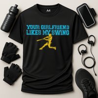 Your Girlfriend Likes My Swing Cooling Performance Crew T-Shirt