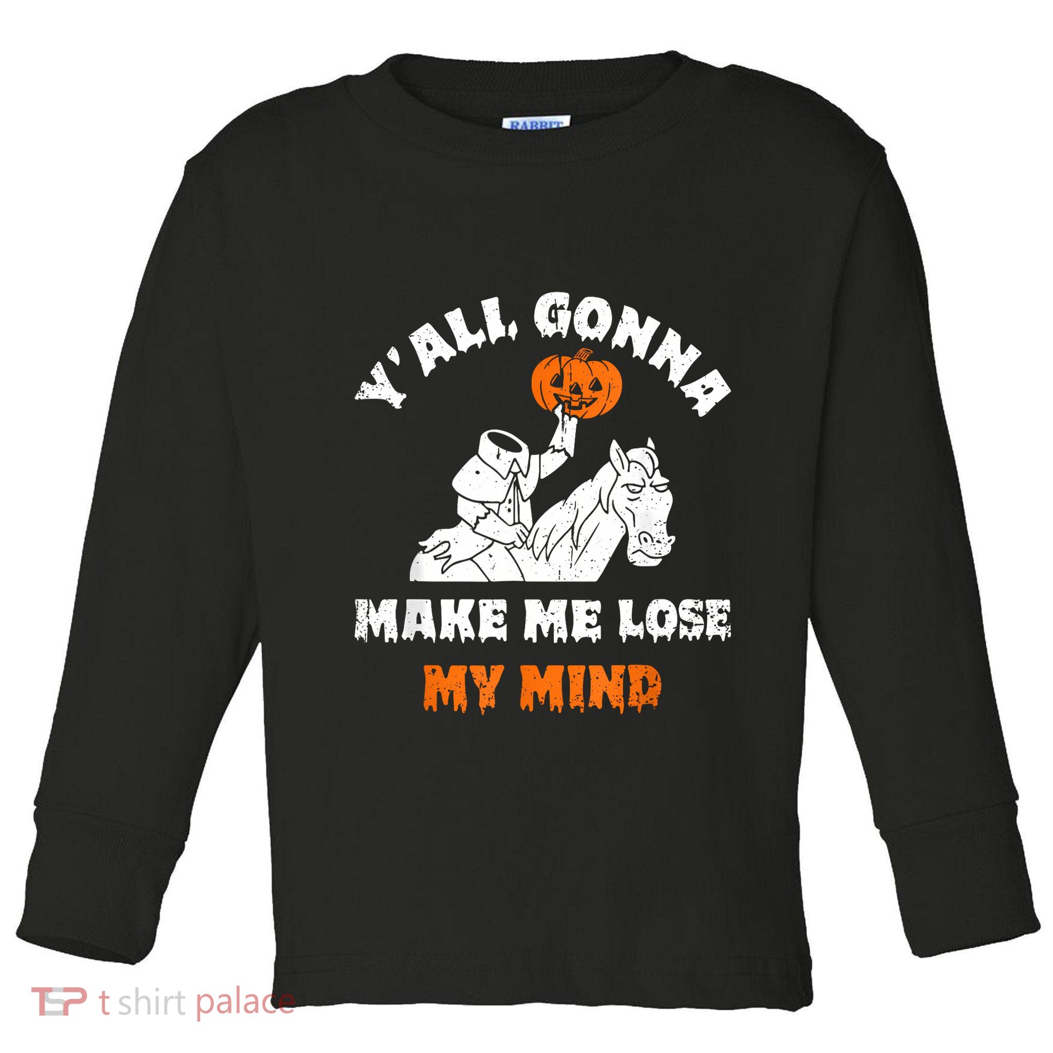 YAll Gonna Make Me Lose My Mind Funny Halloween Toddler Long Sleeve Shirt