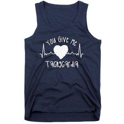 You Give Me Tachycardia ICU Nurse Valentine's Day Nurses Funny Tank Top