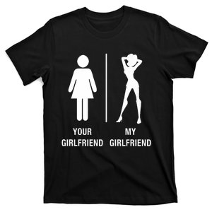 Your Girlfriend My Girlfriend Sexy Hot Bae T-Shirt