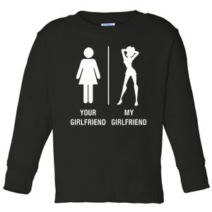 Your Girlfriend My Girlfriend Sexy Hot Bae Toddler Long Sleeve Shirt