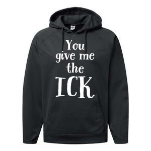 You Give Me The Ick Performance Fleece Hoodie