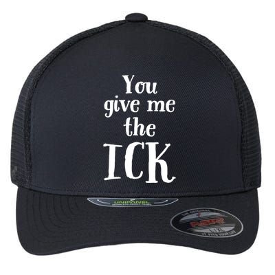 You Give Me The Ick Flexfit Unipanel Trucker Cap