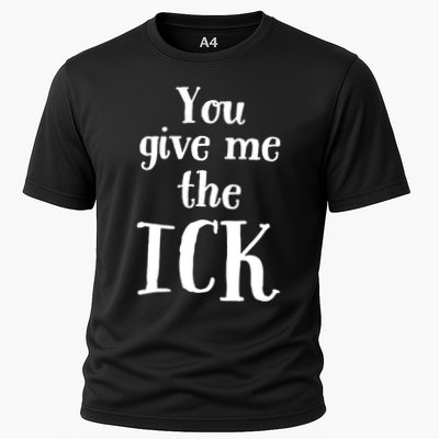 You Give Me The Ick Performance Shirt