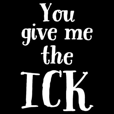 You Give Me The Ick T-Shirt