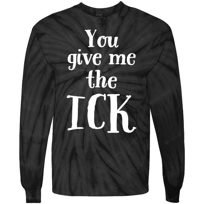 You Give Me The Ick Tie-Dye Long Sleeve Shirt