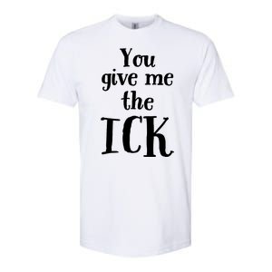 You Give Me The Ick Softstyle CVC T-Shirt