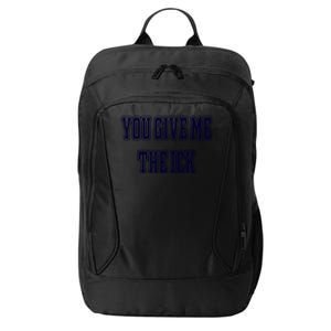 You Give Me The Ick City Backpack