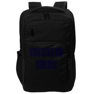 You Give Me The Ick Impact Tech Backpack