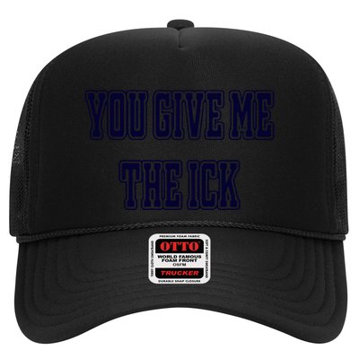 You Give Me The Ick Trucker Hat