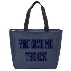 You Give Me The Ick Zip Tote Bag