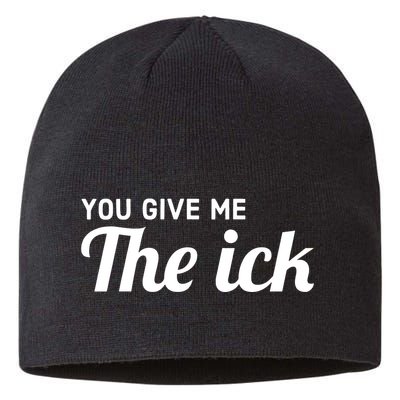 You Give Me The Ick Sustainable Beanie