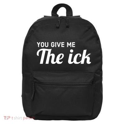 You Give Me The Ick 16 in Basic Backpack