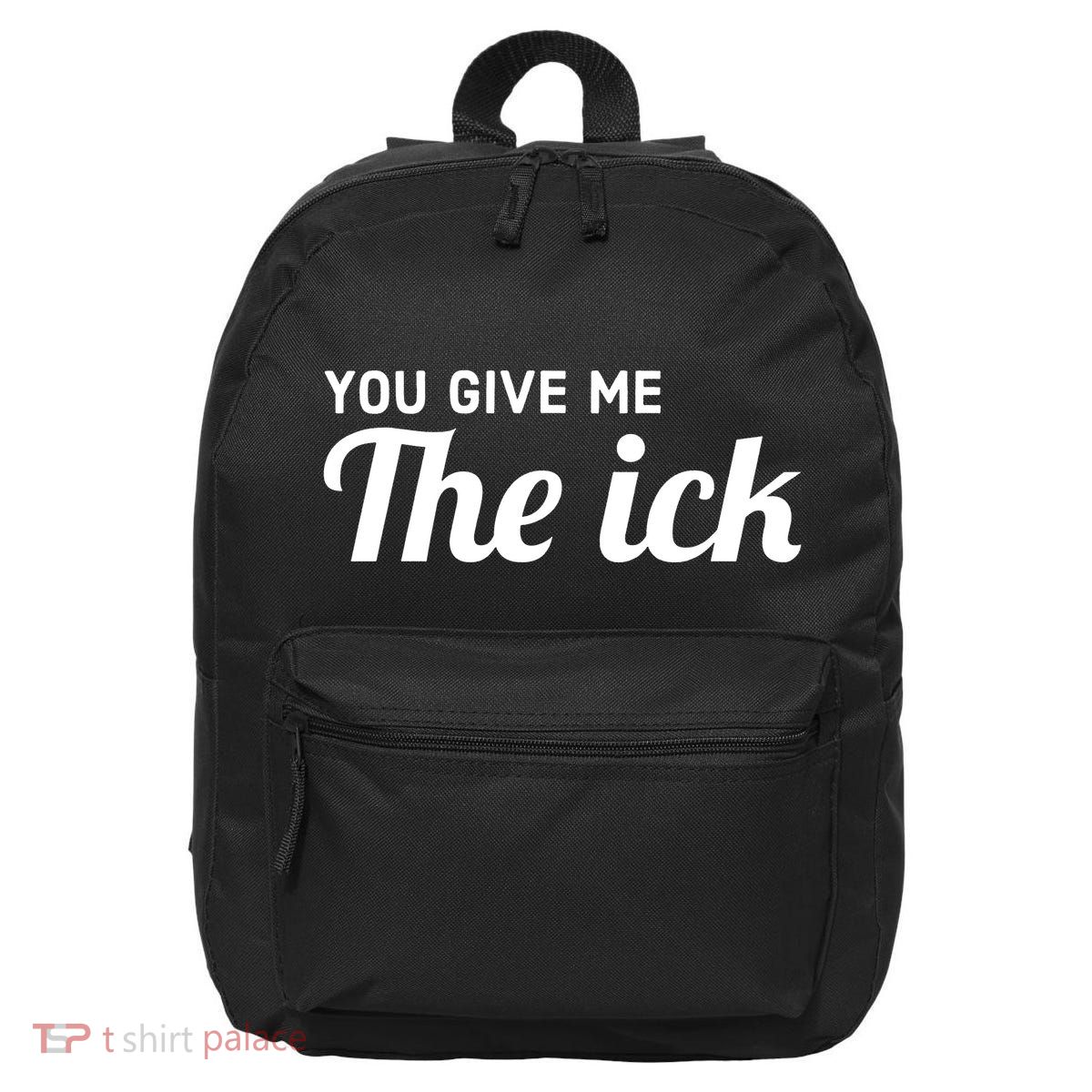 You Give Me The Ick 16 in Basic Backpack