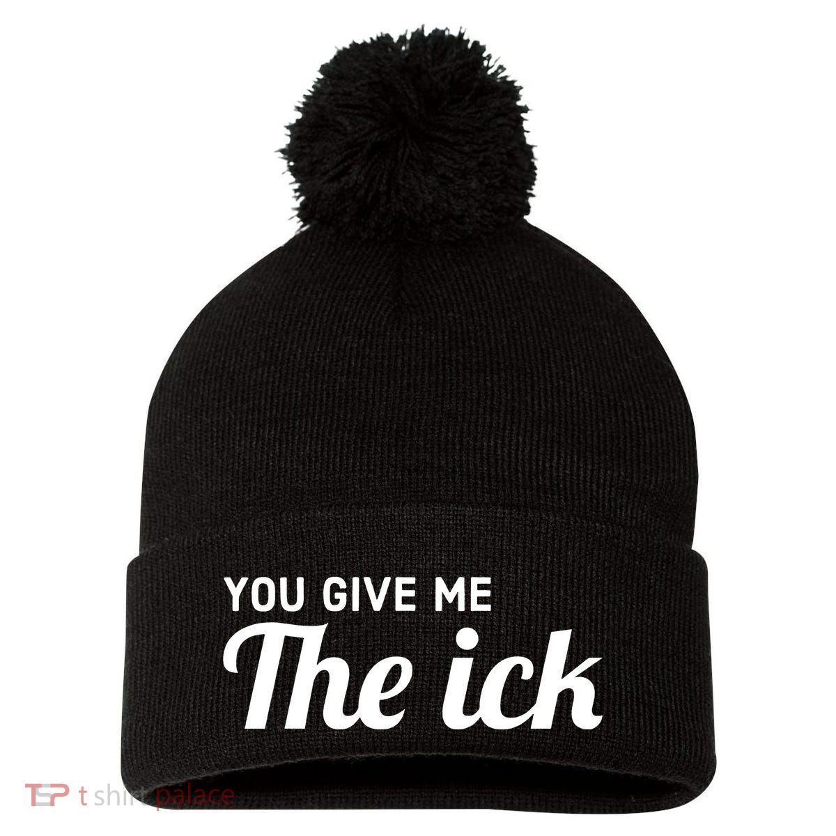 You Give Me The Ick Pom Pom 12in Knit Beanie