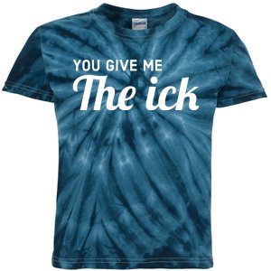 You Give Me The Ick Kids Tie-Dye T-Shirt