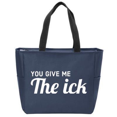 You Give Me The Ick Zip Tote Bag