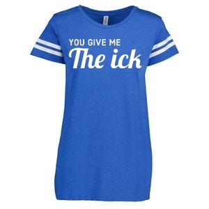 You Give Me The Ick Enza Ladies Jersey Football T-Shirt