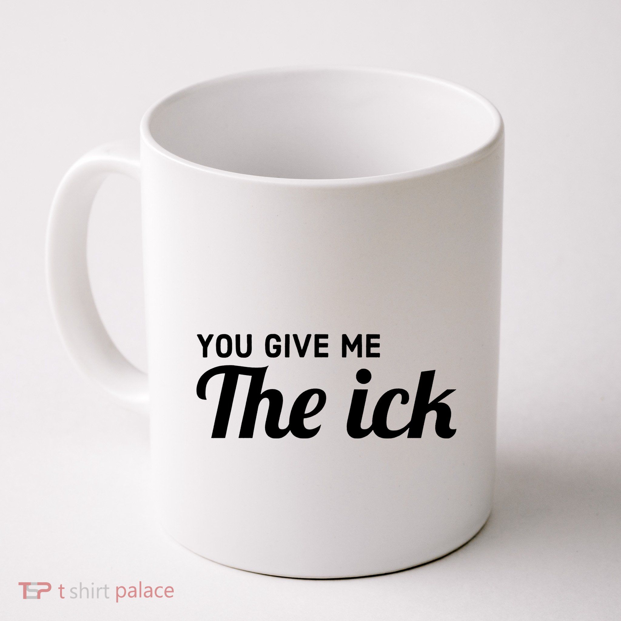 You Give Me The Ick Mug