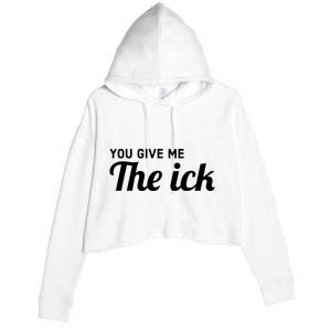 You Give Me The Ick Crop Fleece Hoodie