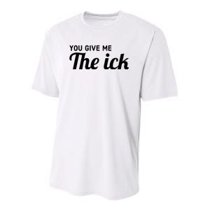 You Give Me The Ick Youth Performance Sprint T-Shirt