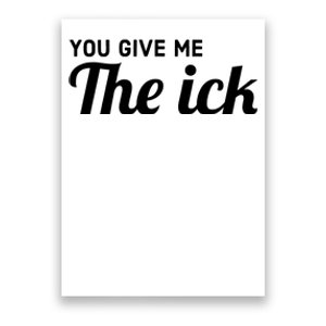 You Give Me The Ick Poster