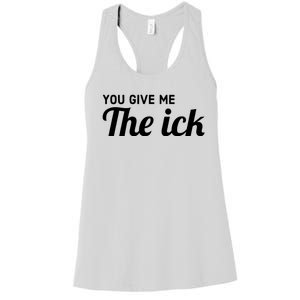 You Give Me The Ick Women's Racerback Tank