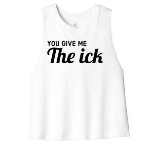 You Give Me The Ick Women's Racerback Cropped Tank