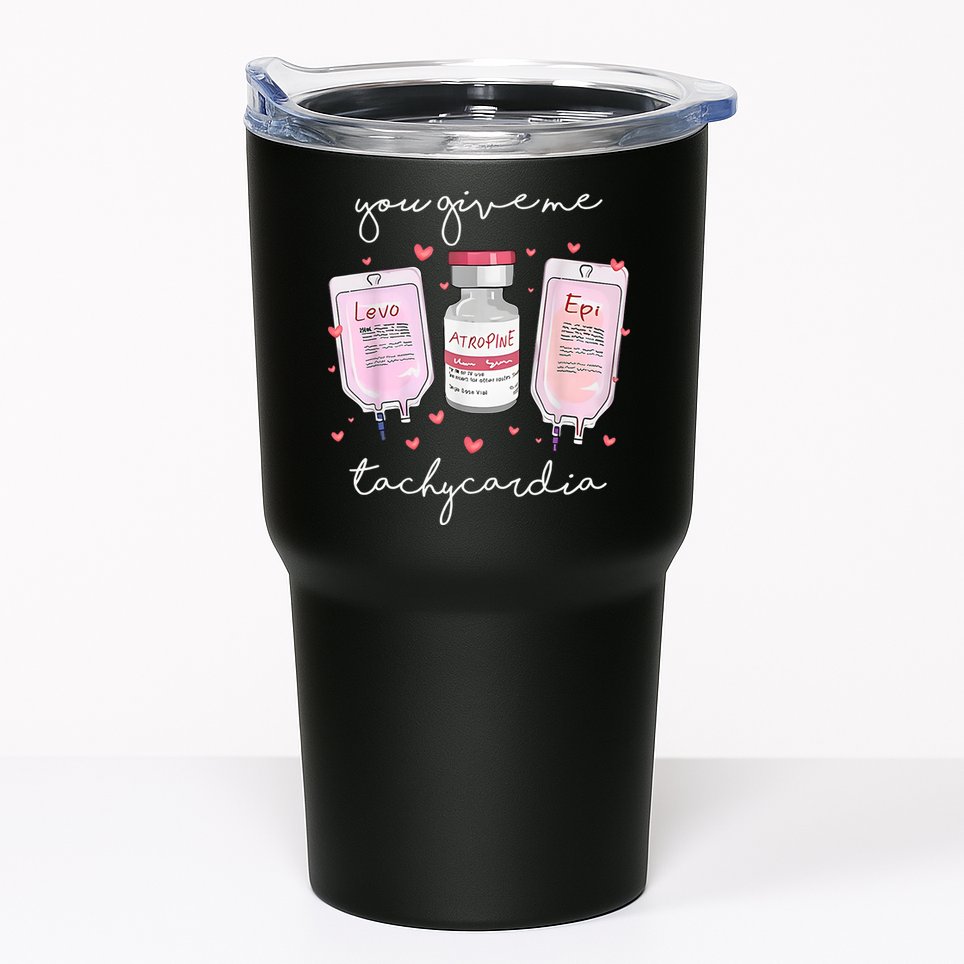 You Give Me Tachycardia Valentines Day Nurse Tumbler