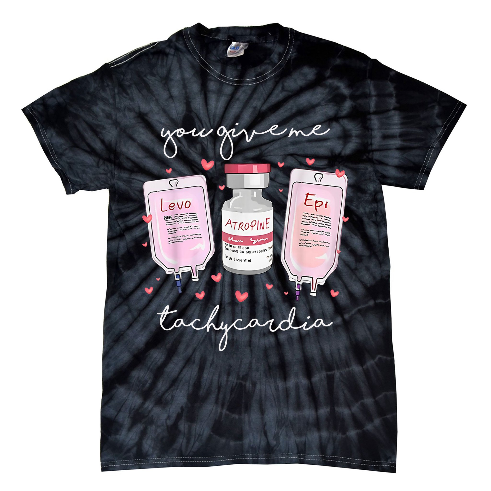 You Give Me Tachycardia Valentines Day Nurse Tie-Dye T-Shirt