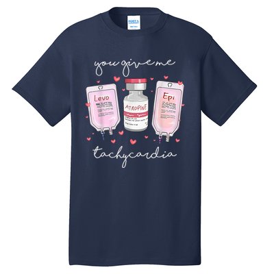 You Give Me Tachycardia Valentines Day Nurse Tall T-Shirt