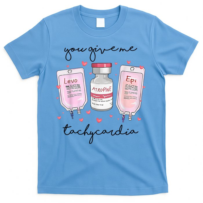 You Give Me Tachycardia Valentines Day Nurse T-Shirt