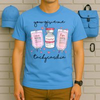 You Give Me Tachycardia Valentines Day Nurse T-Shirt