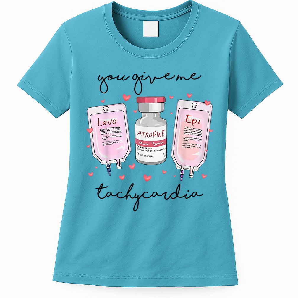 You Give Me Tachycardia Valentines Day Nurse Womens T-Shirt