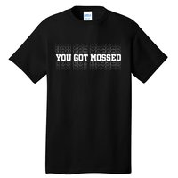 You Got Mossed Tall T-Shirt