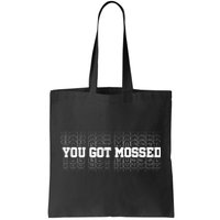 You Got Mossed Tote Bag