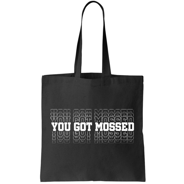 You Got Mossed Tote Bag