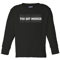 You Got Mossed Toddler Long Sleeve Shirt