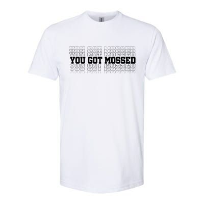 You Got Mossed Softstyle CVC T-Shirt