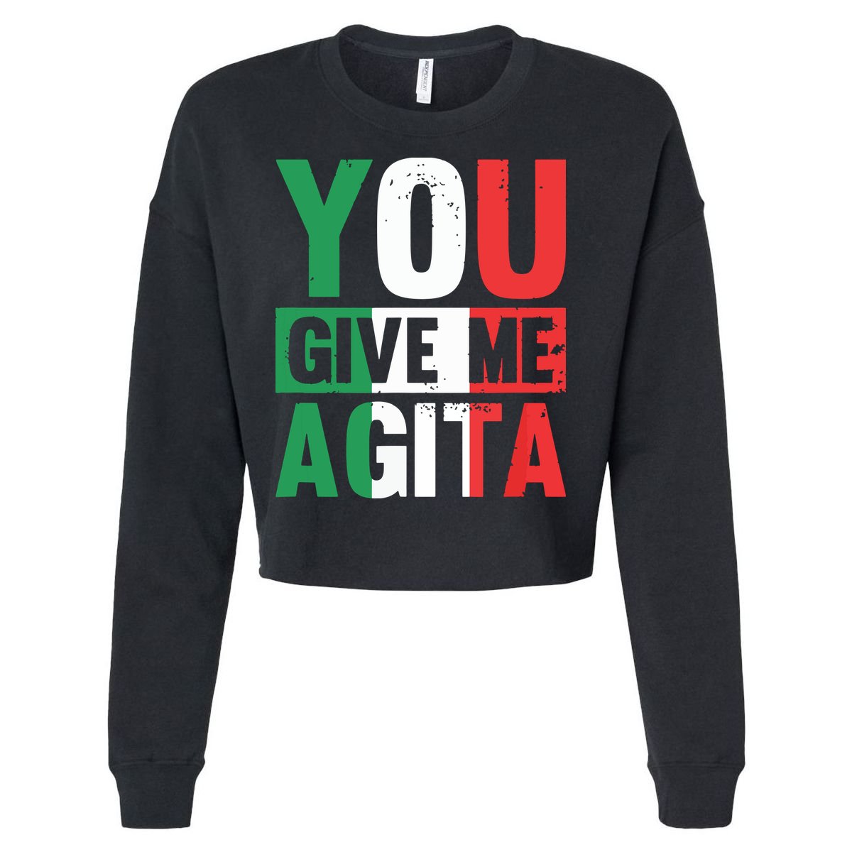 You Give Me Agita Funny Italian Saying Cropped Pullover Crew