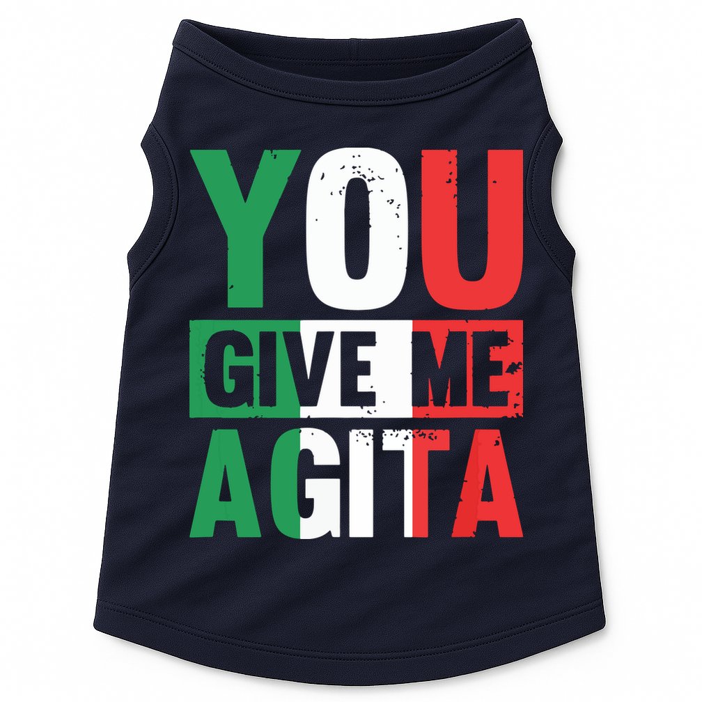 You Give Me Agita Funny Italian Saying Doggie Tank