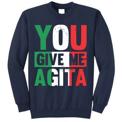 You Give Me Agita Funny Italian Saying Sweatshirt