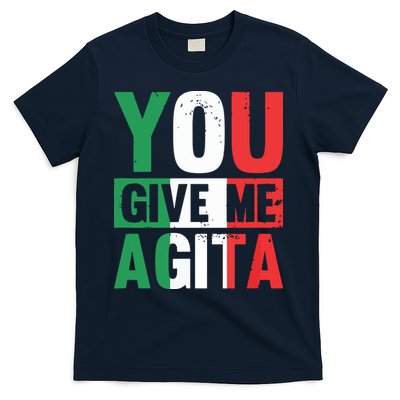 You Give Me Agita Funny Italian Saying T-Shirt