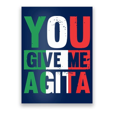 You Give Me Agita Funny Italian Saying Poster