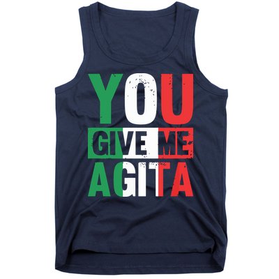 You Give Me Agita Funny Italian Saying Tank Top
