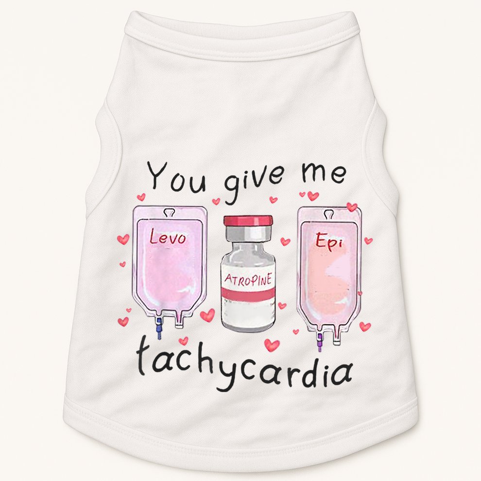 You Give Me Tachycardia Funny ICU Nurse Valentines Day Doggie Tank
