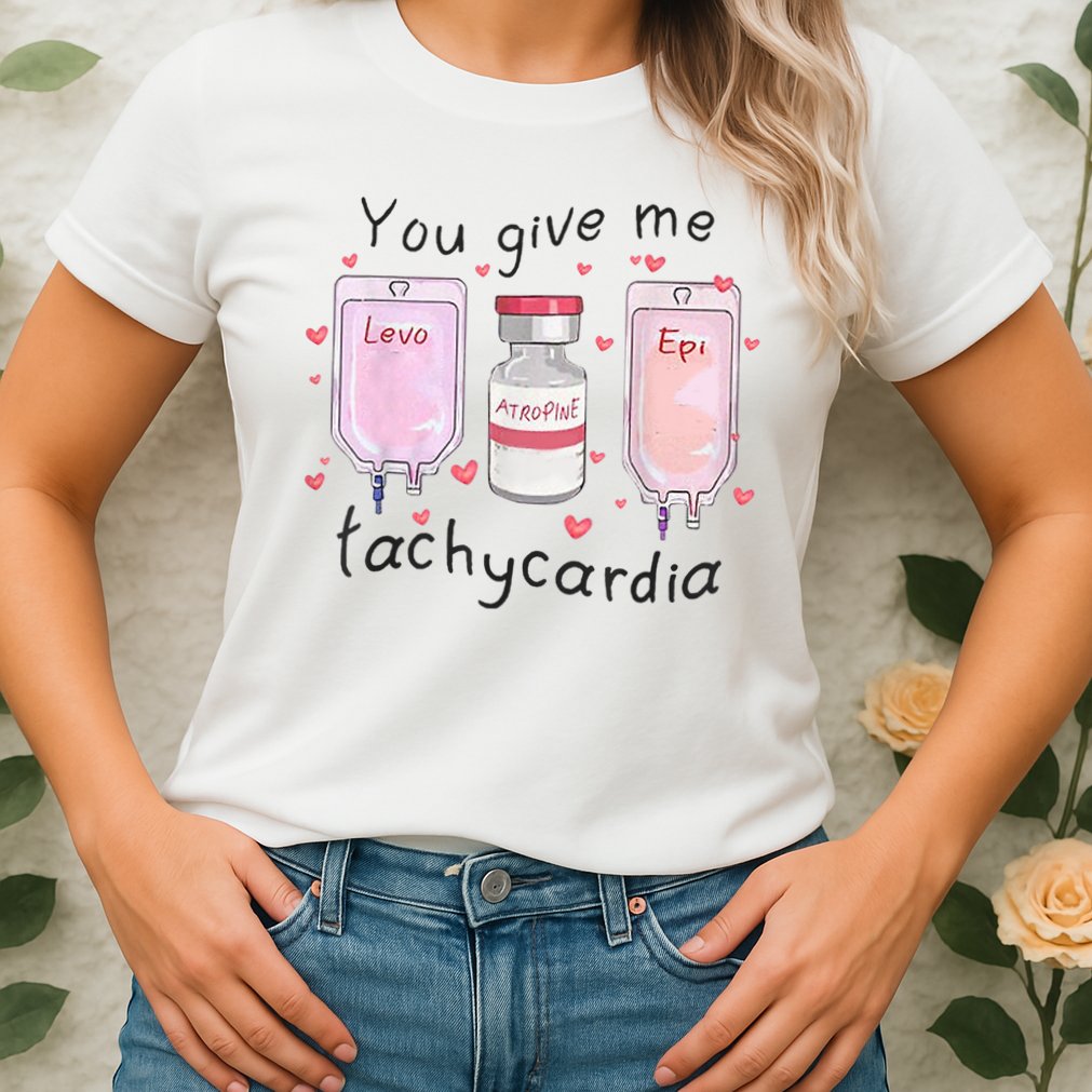 You Give Me Tachycardia Funny ICU Nurse Valentines Day Womens T-Shirt
