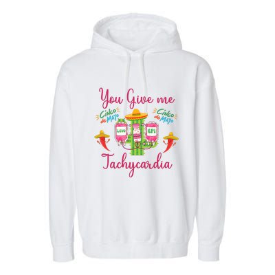 You Give Me Tach.Ycardia Nurse Cinco De Mayo Garment-Dyed Fleece Hoodie