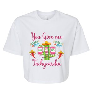 You Give Me Tach.Ycardia Nurse Cinco De Mayo Bella+Canvas Jersey Crop Tee